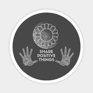 SHARE POSITIVE THINGS Magnet